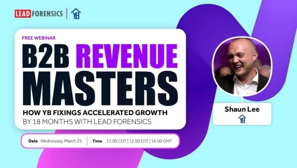 Webinar B2B Revenue Masters - How YB Fixings Accelerated Growth By 18 Months With Lead Forensics&nbsp; image